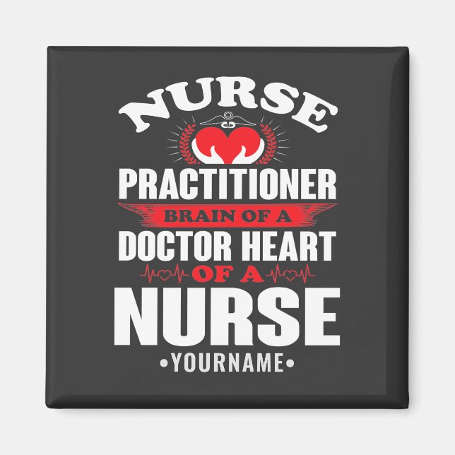 Nurse Practitioner Brains Of A Doctor Heart Of Magnet (Front)