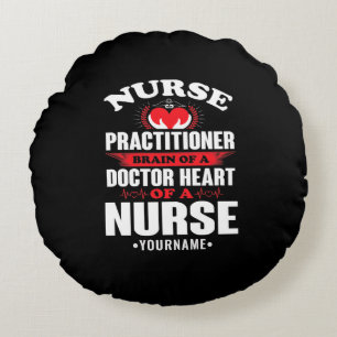 Nurse Practitioner Brains Of A Doctor Heart Of Round Cushion