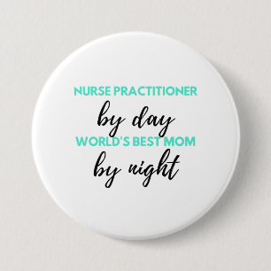 Nurse Practitioner By Day World's Best Mum 2 7.5 Cm Round Badge