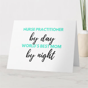 Nurse Practitioner By Day World's Best Mum 2 Card
