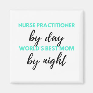 Nurse Practitioner By Day World's Best Mum 2 Magnet
