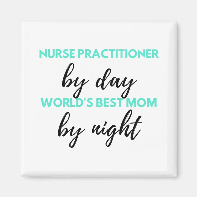 Nurse Practitioner By Day World's Best Mum 2 Magnet (Front)