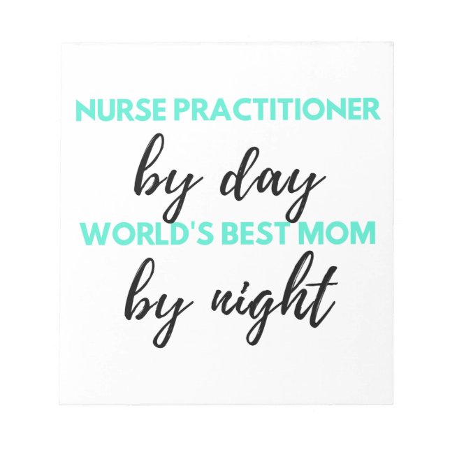 Nurse Practitioner By Day World's Best Mum 2 Notepad (Front)