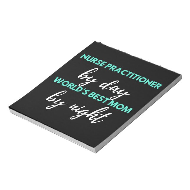 Nurse Practitioner By Day World's Best Mum Notepad (Rotated)