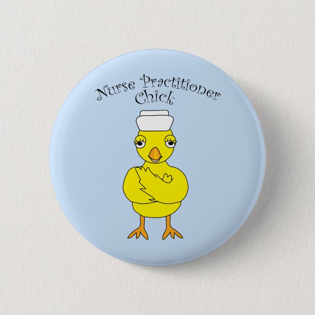 Nurse Practitioner Chick 6 Cm Round Badge (Front)