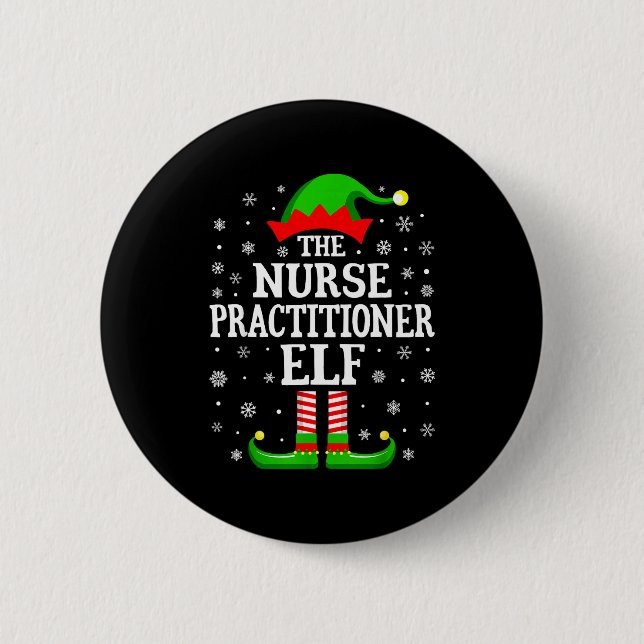 Nurse Practitioner Elf Funny Christmas Family Matc 6 Cm Round Badge (Front)