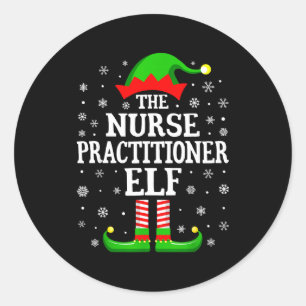 Nurse Practitioner Elf Funny Christmas Family Matc Classic Round Sticker