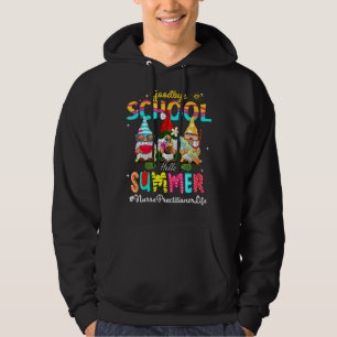 Nurse Practitioner Gnome Goodbye School Hello Summ Hoodie
