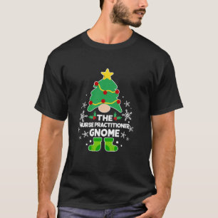Nurse Practitioner Gnome Xmas Family Holiday Chris T-Shirt