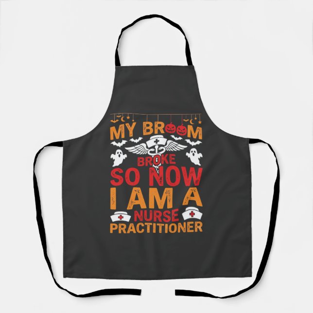 Nurse Practitioner Halloween Broom Broke Design_1 Apron (Front)