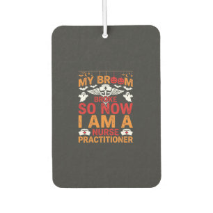 Nurse Practitioner Halloween Broom Broke Design_1 Car Air Freshener