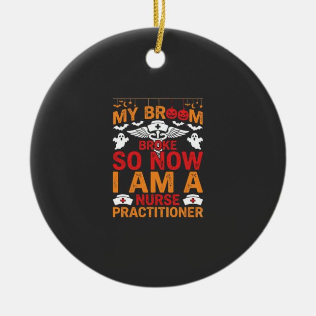Nurse Practitioner Halloween Broom Broke Design_1 Ceramic Tree Decoration (Front)
