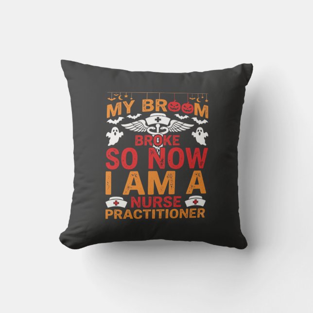 Nurse Practitioner Halloween Broom Broke Design_1 Cushion (Front)