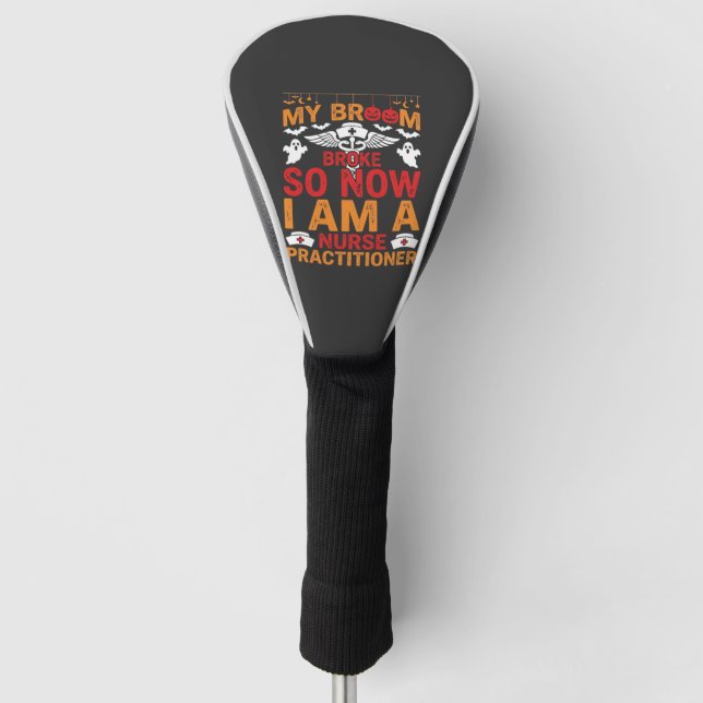 Nurse Practitioner Halloween Broom Broke Design_1 Golf Head Cover (Front)
