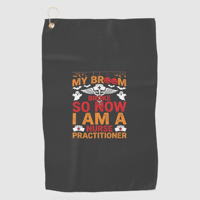 Nurse Practitioner Halloween Broom Broke Design_1 Golf Towel (Front)
