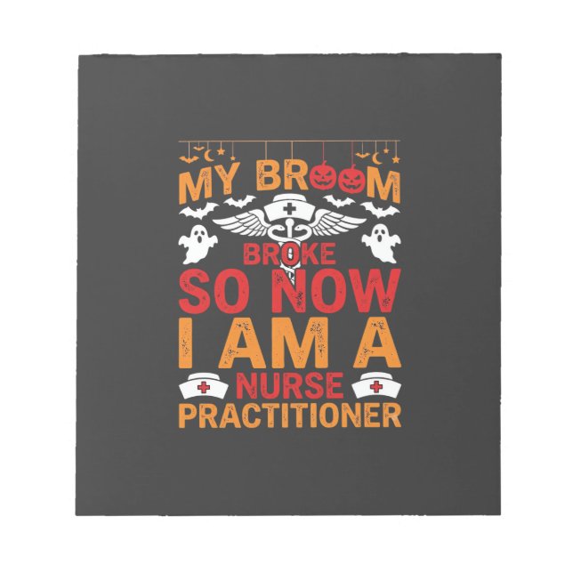 Nurse Practitioner Halloween Broom Broke Design_1 Notepad (Front)
