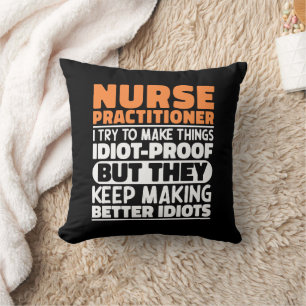 Nurse Practitioner I Try To Make Things Funny Cute Cushion