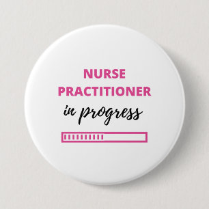 Nurse Practitioner In Progress 2 7.5 Cm Round Badge