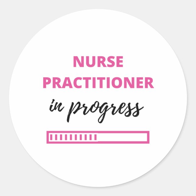 Nurse Practitioner In Progress 2 Classic Round Sticker (Front)