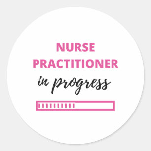 Nurse Practitioner In Progress 2 Classic Round Sticker