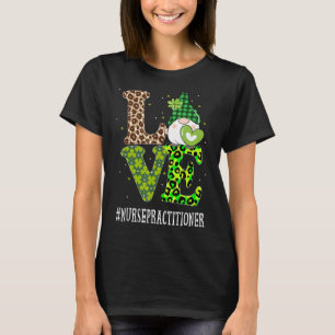 Nurse Practitioner Love St Patricks Day Gnome Leop T-Shirt