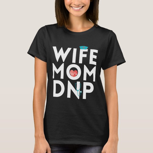 Nurse Practitioner Mum Wife Graduation T-shirt (Front)