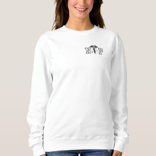 Nurse Practitioner NP apparel Sweatshirt (Front)