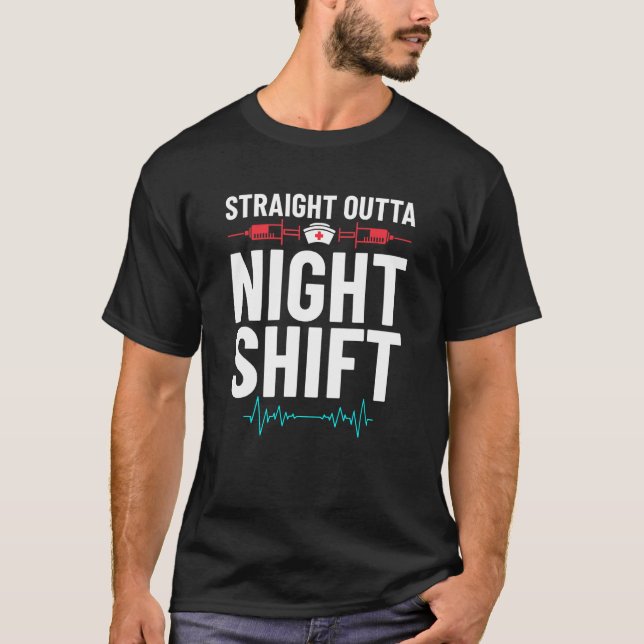 Nurse Practitioner RN LVN  Straight Outta Night Sh T-Shirt (Front)