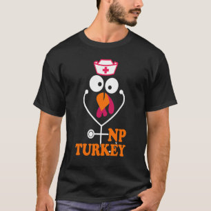 Nurse Practitioner Thanksgiving NP Turkey Nursing  T-Shirt