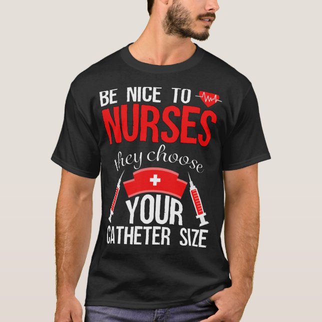 Nurse Pride  Snarky Nurse Merchandise Nursing Cath T-Shirt (Front)