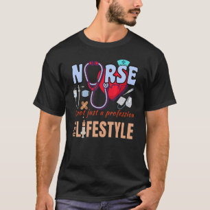 Nurse Profession Nursing Career Lifestyle for Wome T-Shirt