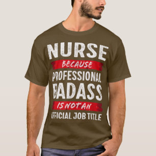 Nurse Professional Badass Job Title T-Shirt
