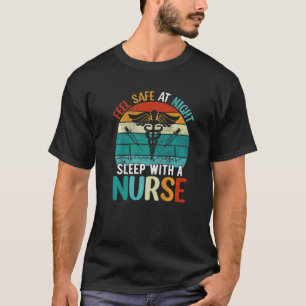 Nurse Quote Feel Safe At Night Sleep With A Nurse T-Shirt