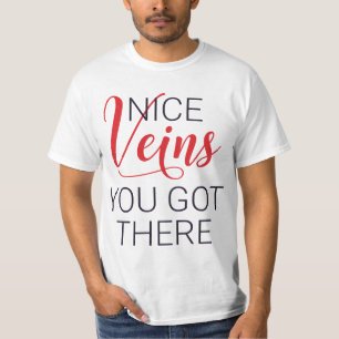 Nurse Quote "nice veins you got there" gift T-Shirt
