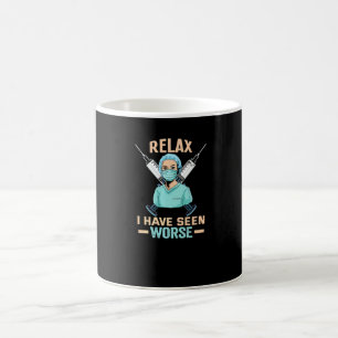 Nurse Relax I Have Seen Worse Rn Nurse Coffee Mug