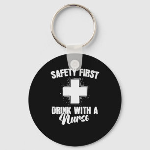 nurse Safety First Drink with a Nurse Key Ring