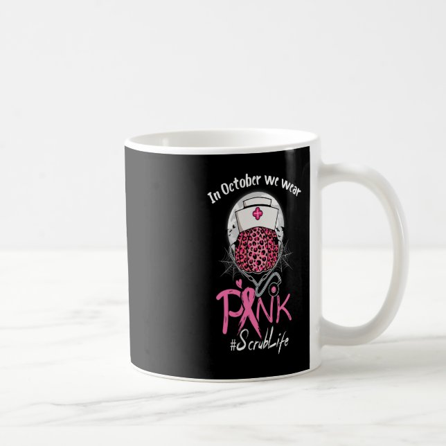 Nurse Scrub Life In October We Wear Pink Breast Ca Coffee Mug (Right)