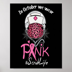 Nurse Scrub Life In October We Wear Pink Breast Ca Poster