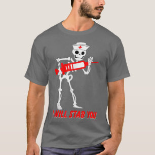 Nurse skeleton I will Stab You Funny Halloween Cos T-Shirt