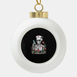 Nurse Skeleton Joke Humour Halloween Essential T-S Ceramic Ball Christmas Ornament