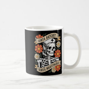 Nurse Sorta Ratchet Sorta Nightingale Skeleton Hal Coffee Mug