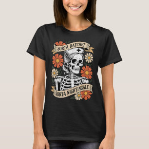 Nurse Sorta Ratchet Sorta Nightingale Skeleton Hal T-Shirt