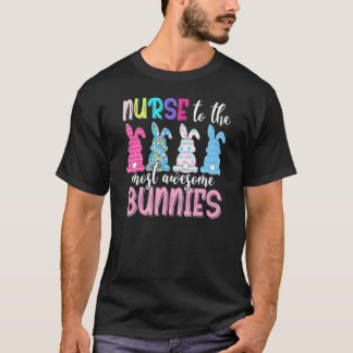 Nurse To The Most Awesome Bunnies Easter Day T-Shirt