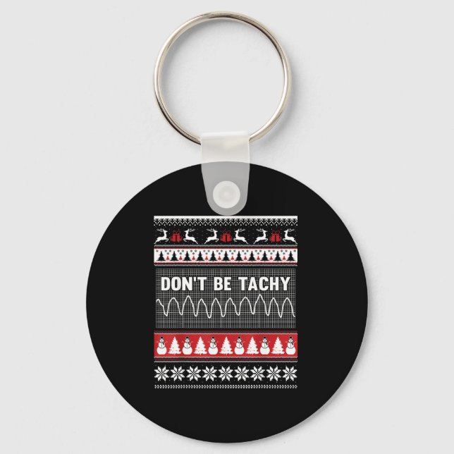 Nurse Ugly Christmas Sweater - Don't Be Tachy  Key Ring (Front)