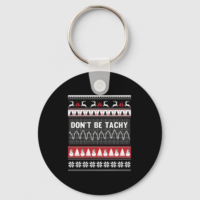 Nurse Ugly Christmas Sweater - Don't Be Tachy Swea Key Ring (Front)
