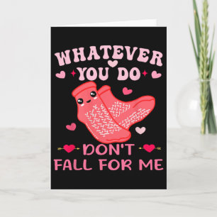 Nurse Valentine Whatever You Do Don't Fall For Me  Card