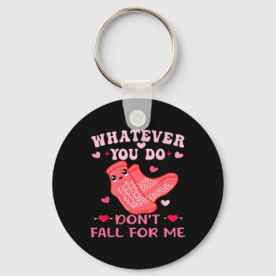 Nurse Valentine Whatever You Do Don't Fall For Me  Key Ring