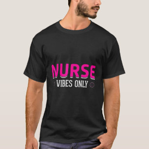Nurse Vibes Only Mum Dad Womens Nurse T-Shirt