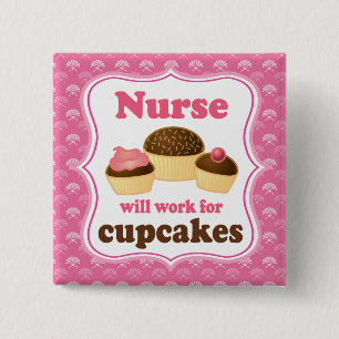 Nurse Will Work For Cupcakes Nursing Gift 15 Cm Square Badge