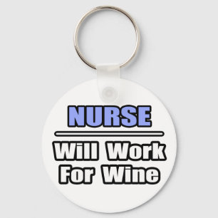 Nurse...Will Work For Wine Key Ring